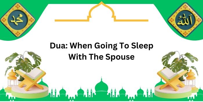 Dua: When Going To Sleep With The Spouse