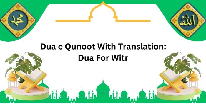 Dua e Qunoot With Translation: Dua For Witr