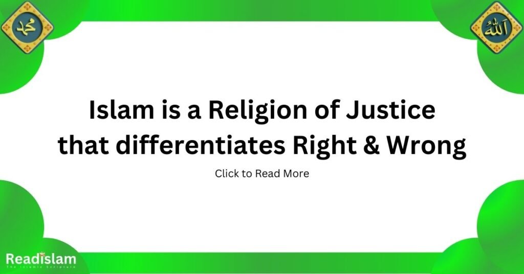 Islam is Religion of Justice that differentiates Right & Wrong