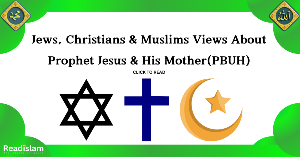 Jews, Christians & Muslims Views About Prophet Jesus & His Mother